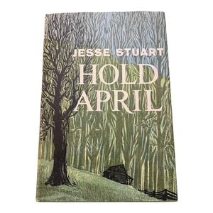 1st Ed 1962 Jesse Stuart HOLD APRIL Illustrated Collection of Poems Kentucky DJ
